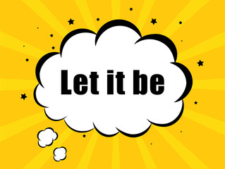 Let it be in yellow bubble background