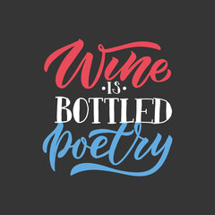 Wine is bottled poetry. Wine lettering. Modern calligraphy wine quote. Hand sketched inspirational quote. Poster, banner, postcard, card lettering typography template for restaurant, wine shop, cafe