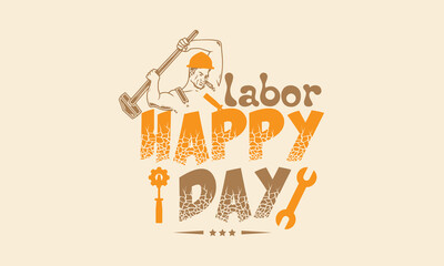 Happy Labor Day tee shirt vector illustration design. Happy Labor Day Design and Quote tee - typography t-shirt