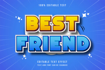.Best friend,,3 dimensions editable text effect blue gradation yellow comic style