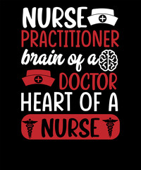 Nurse practitioner brain of a doctor heart of a nurse t-shirt design