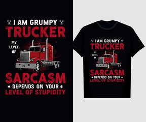 I AM GRUMPY TRUCKER SARCASM T SHIRT