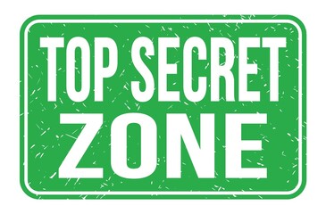 TOP SECRET ZONE, words on green rectangle stamp sign