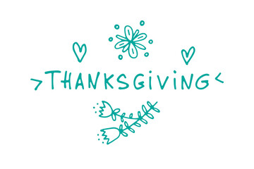 Cute vector illustration-an inscription on the theme of holidays, autumn, Thanksgiving. Cartoon little flowers and a contour made in blue-green on a white background. Universal greeting illustration