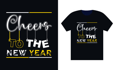 Cheers To The New YearTypography t Shirt-Modern T shirt design-T Shirt Design Template-Quality T Shirt Design