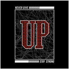 Never give up - slogan for t-shirt design with stylish text. Typographic graphics for t-shirts. Print clothes with background vector illustration.