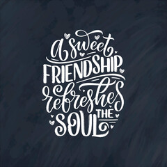 Hand drawn lettering quote in modern calligraphy style about friends. Slogan for print and poster design. Vector