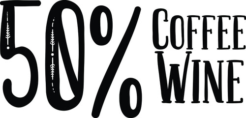 50% Coffee 50% Wine Vector design idiom Text Phrase on white background