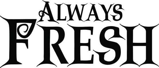 Always Fresh Vector illustration Text inscription idiom 