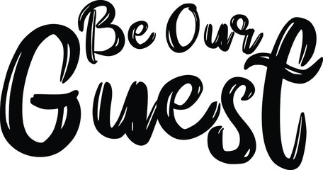 Obraz premium Be Our Guest Vector Quote Lettering Design for t-shirts Prints 