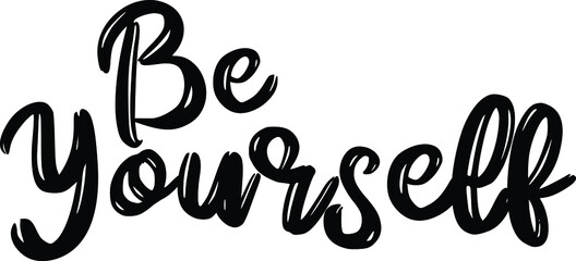 Be Yourself Brush Hand Drawn Typography Text idiom