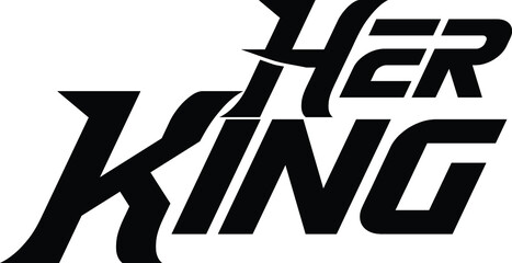 Her King Bold Typography Text idiom for t-shirts Prints