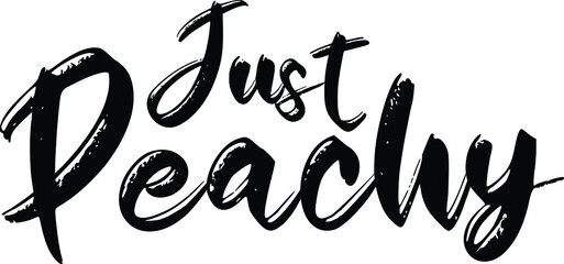 Obraz premium Just Peachy Bold Typography Text idiom for t-shirts Prints