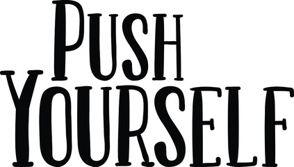 Push Yourself Vector illustration Text inscription idiom