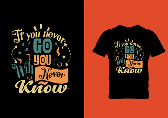 If you never go you will never know typography t shirt design template ready for print