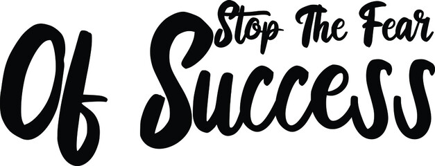 Obraz premium Stop The Fear Of Success Vector illustration Text inscription idiom