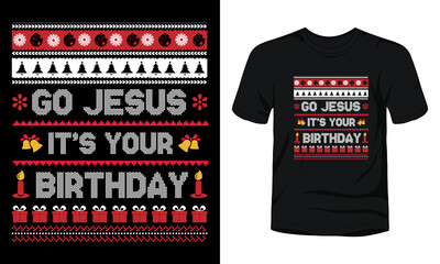 "Go Jesus it's your birthday" Christmas sweater design.