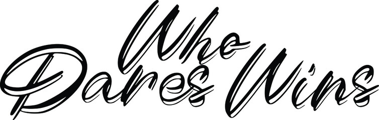 Who Dares Wins Typography lettering. Youth slang, idiom.