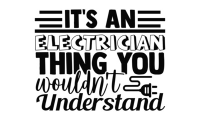 Fototapeta premium It's an electrician thing you wouldn't understand- Electrician t shirts design, Hand drawn lettering phrase, Calligraphy t shirt design, svg Files for Cutting Cricut, Silhouette, EPS 10