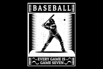 Baseball every game is game seven silhouette design