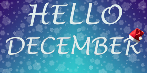Winter Christmas background - Lettering Hello December and Santa's hat on a gradient blue background with snowflakes, banner. The perfect background to decorate your website