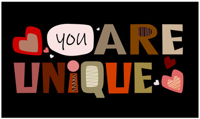 You are unique. self affirmation to enhance confidence , creativity, Motivational card. Artistic original text illustration. Blue background. positive communication card. colorful letters