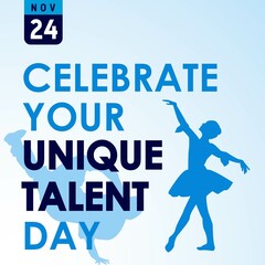Celebrate Your Unique Talent Day Background. November 24. Colorful greeting card, letter, banner, or poster. With dancer, ballet, and hip hop icon. Premium and luxury vector illustration