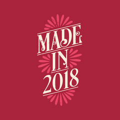 Made in 2018, vintage calligraphic lettering 2018 birthday celebration