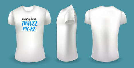 White male t shirt with label. Front, back and side view. Worry less travel more badge. Vector