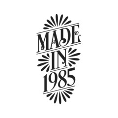 Calligraphy lettering 1985 birthday, Made in 1985