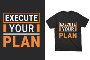 Execute your Plan Typography t-shirt design