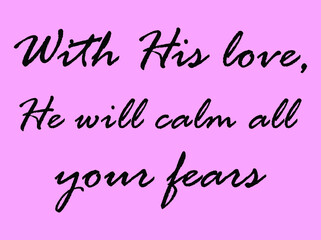 religious quotes from Bible about our Lord God "with His love, He will calm all your fears"