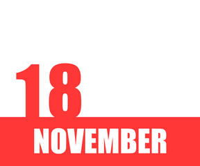 November 18. 18th day of month, calendar date. Red numbers and stripe with white text on isolated background. Concept of day of year, time planner, autumn month