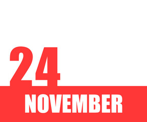 November 24. 24th day of month, calendar date. Red numbers and stripe with white text on isolated background. Concept of day of year, time planner, autumn month