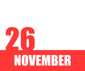 November 26. 26th day of month, calendar date. Red numbers and stripe with white text on isolated background. Concept of day of year, time planner, autumn month