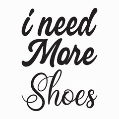 i need more shoes letter quote