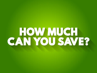 How Much Can You Save? text quote, concept background