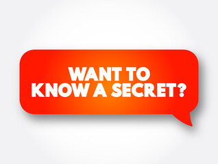 Want To Know A Secret Question text message bubble, concept background