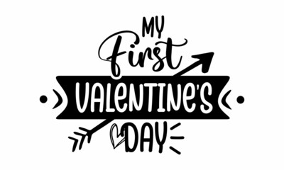 MY First VALENTINE'S DAY Greeting card calligraphy. Hand drawn lettering quote design. Template for T-shirt, mug print,  poster, banner, tag and more SVG Design. SVG Design, svg cut files, cutting.