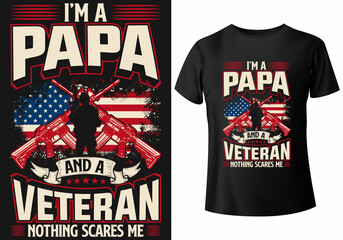 I'M A PAPA AND A VETERAN NOTHING SCARES ME T-SHIRT DESIGN ( VETERAN T SHIRT DESIGN, T-SHIRT DESIGN, T SHIRT)