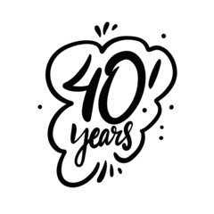 40 years text. Hand drawn black color lettering phrase. Vector illustration.