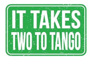 IT TAKES TWO TO TANGO, words on green rectangle stamp sign