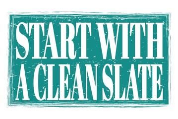 Fototapeta premium START WITH A CLEAN SLATE, words on blue grungy stamp sign