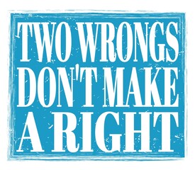 TWO WRONGS DON'T MAKE A RIGHT, text on blue stamp sign