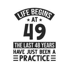 Obraz premium 49th birthday design. Life begins at 49, The last 48 years have just been a practice