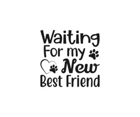 Waiting for my best friend, Pet Adoption SVG, Pet Adoption SVG, Dogs Designs SVG, Dog Life SVG, Pet Adoption and Rescue, Dog Mom,