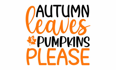 Autumnal phrase with leaves, Good for greeting card, poster, banner, textile print, Hand Written Unique Typography,  design, harvest, Vector Illustration for Your Design