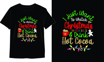 Naklejka premium I Just Want To Watch Christmas Movies & Drink Hot Cocoa-Christmas T-Shirt Design. Christmas T-Shirt Vector. Christmas Vector Graphic For T-shirt. Christmas T-Shirt For Women.
