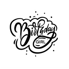 Birthday Girl. Hand drawn black color lettering phrase. Vector illustration.