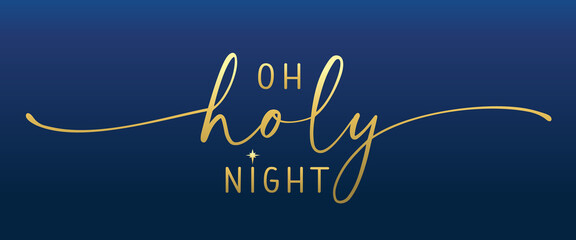 Oh holy night, calligraphy on blue background. Christmas lettering. Elegant golden typography greeting card phrase. Vector illustration